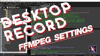 Desktop Record FFMPEG settings Explained