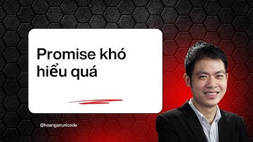Học Promise JavaScript chỉ trong 10 phút