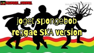 JOGET SPONGEBOB reggae version SKA terbaru