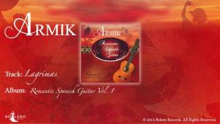 Video thumbnail of "Armik – OFFICIAL - Lagrimas: Nouveau Flamenco - Romantic Spanish Guitar"