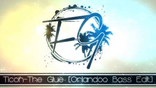Ticon - The Glue [Orlandoo Bass Edit]