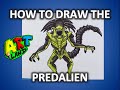 How to Draw a PREDALIEN!!