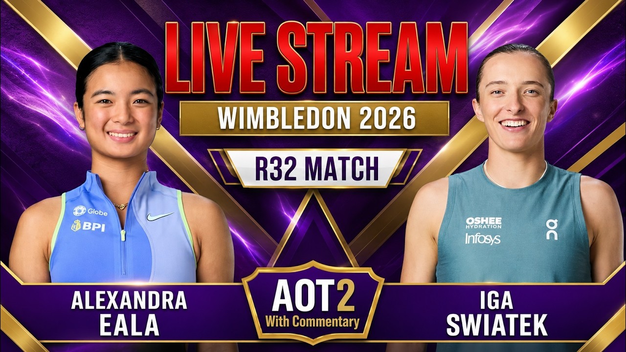 Live: Alexandra Eala Vs Iga Swiatek - Wimbledon 2026 - R32 - AOT2 with Commentary