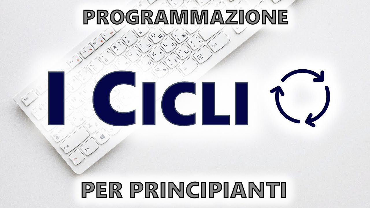 Come programmare da zero | I cicli (teoria) | Ep 03 - YouTube
