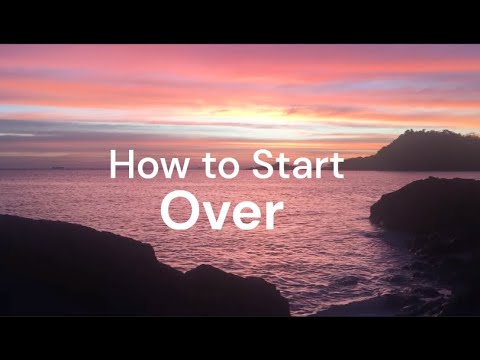 How to Start Over - YouTube
