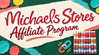 Michaels Stores Affiliate Program Tutorial: Signup, Links, and Commissions