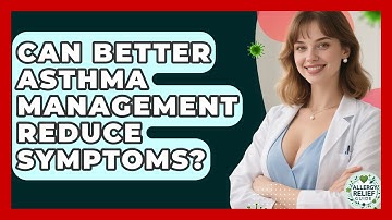 Can Better Asthma Management Reduce Symptoms? - Allergy Relief Guide