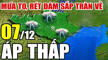 Dự báo thời tiết hôm nay và ngày mai 7/12/2025 | Dự báo thời tiết trong 3 ngày tới