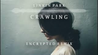 Linkin Park - Crawling (Encrypted Remix)