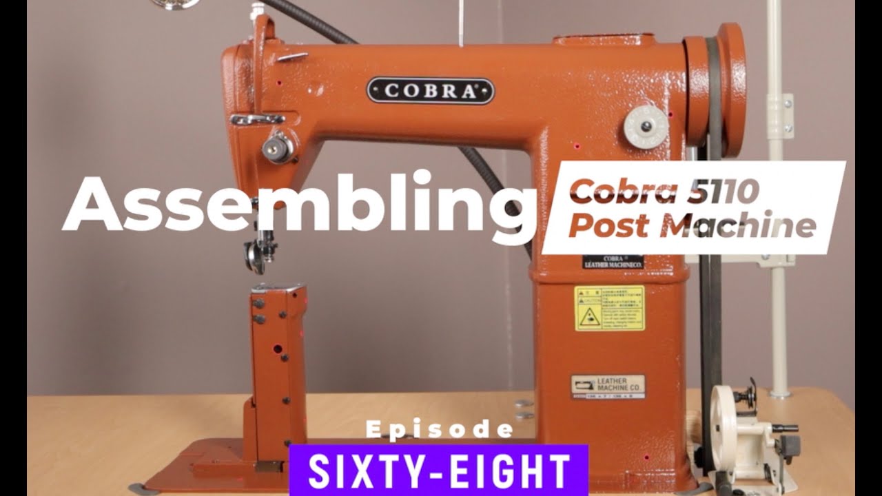 Assembling the Cobra 5110 Post Sewing Machine EPISODE 68 YouTube