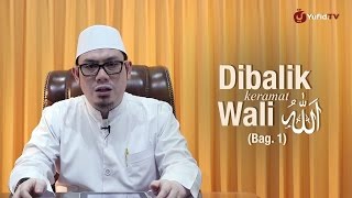 Ustadz Ahmad Zainuddin, Lc - Dibalik Keramat Wali Allah (Bag. 1)