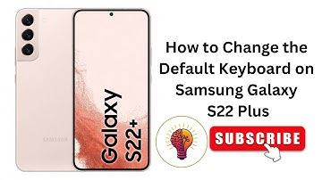 How to Change the Default Keyboard on Samsung Galaxy S22 Plus?