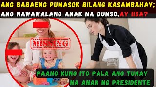 Paano Kung Ang Pumasok Na Katulong Ay Tunay Na Anak Pala Ng Presidente?