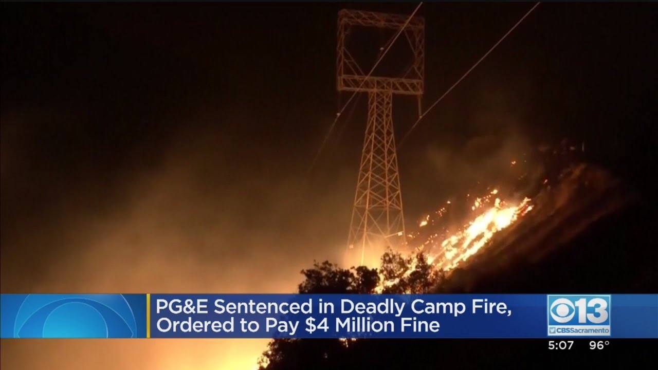 PG&E Sentenced In Deadly Camp Fire, Ordered To Pay $4 Million Fine ...