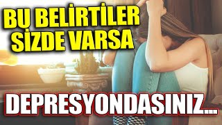 Bu 9 Belirti Sizde Varsa, DEPRESYONDASINIZ Demektir!