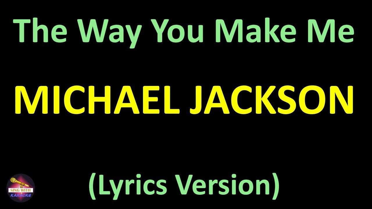 Michael Jackson The Way You Make