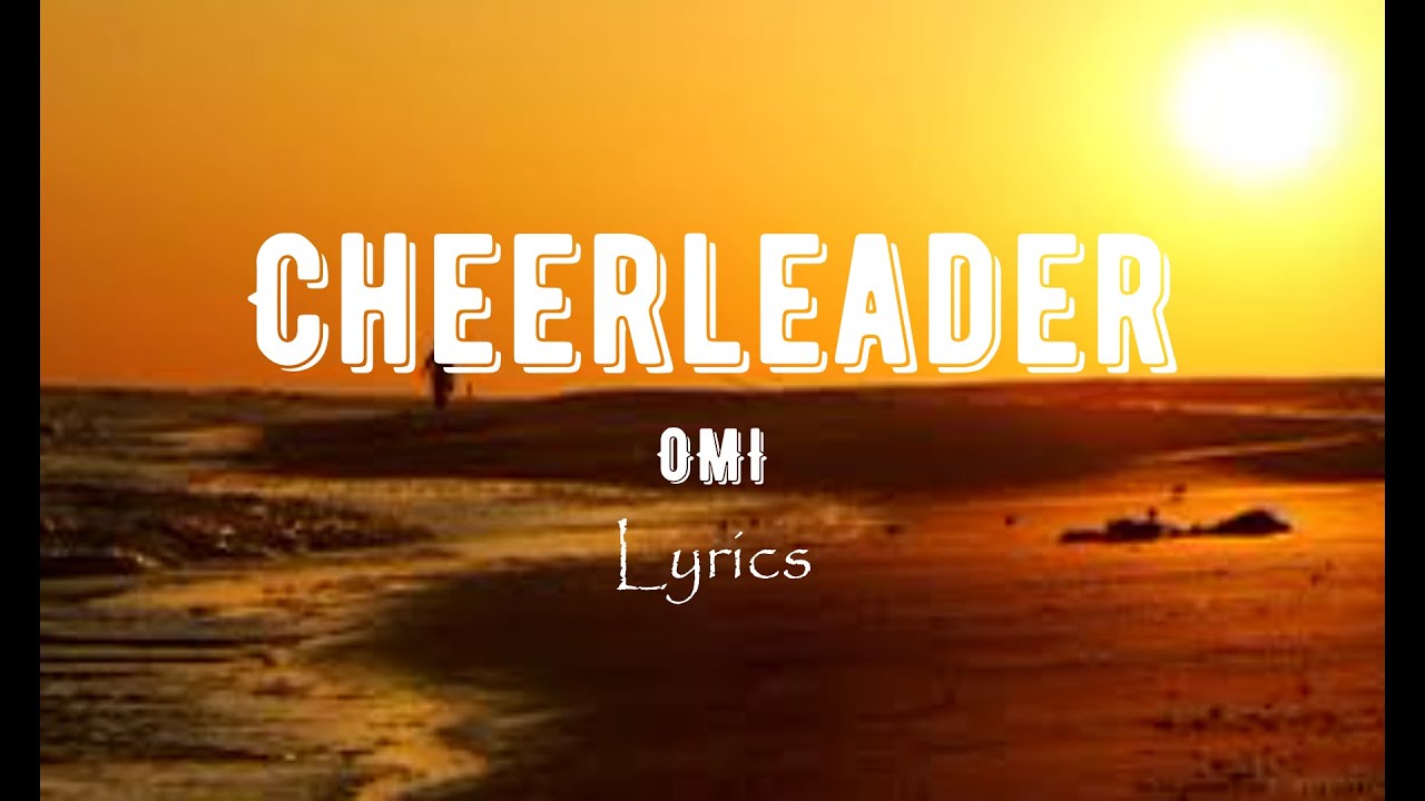 Cheerleader OMI - Lyrics - YouTube