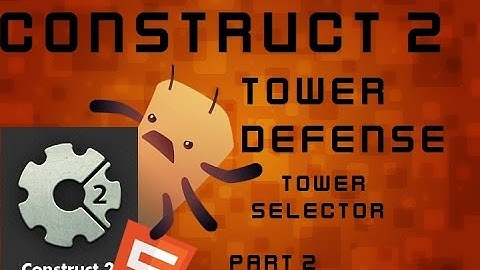 Constuct 2 Tower defense part 3 Tower selection