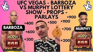 UFC Vegas 92 - Barboza vs Murphy - LOTTERY TICKET SHOW - PROPS - PARLAYS - DRAFTKINGS
