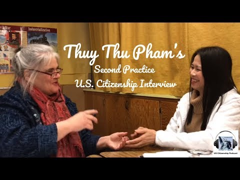 UPDATED--Thuy Thu Pham’s Second Practice Citizenship Interview