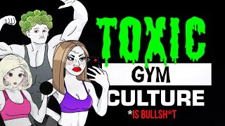 The Rise of 'Toxic Gym Culture' is Stupid