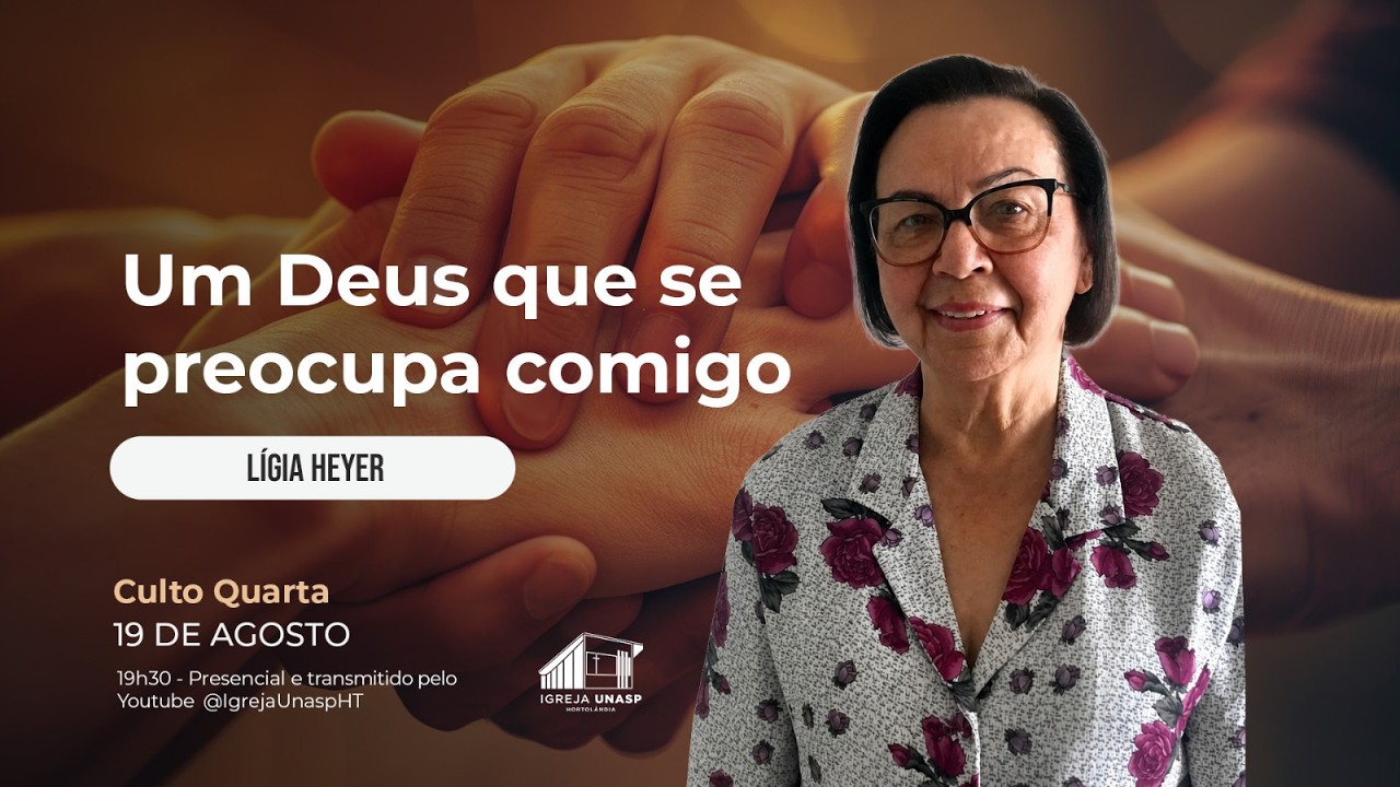 Culto Adventista | Ligia Heyer | "Um Deus Que Se Preocupa Comigo" | Igreja Unasp Ht
