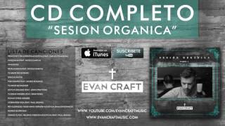 Evan Craft - Sesión Orgánica "Parte 1" (CD COMPLETO) - Música Cristiana