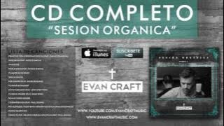 Evan Craft - Sesión Orgánica 'Parte 1' (CD COMPLETO) - Música Cristiana