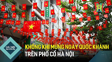 Không khí mừng ngày Quốc Khánh trên phố cổ Hà Nội | Hà Nội đẹp và chưa đẹp