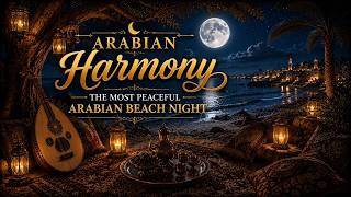 Arabian Harmony | The Most Peaceful Arabian Beach Night