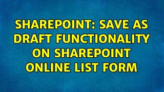 Sharepoint: Save as draft functionality on SharePoint online list form