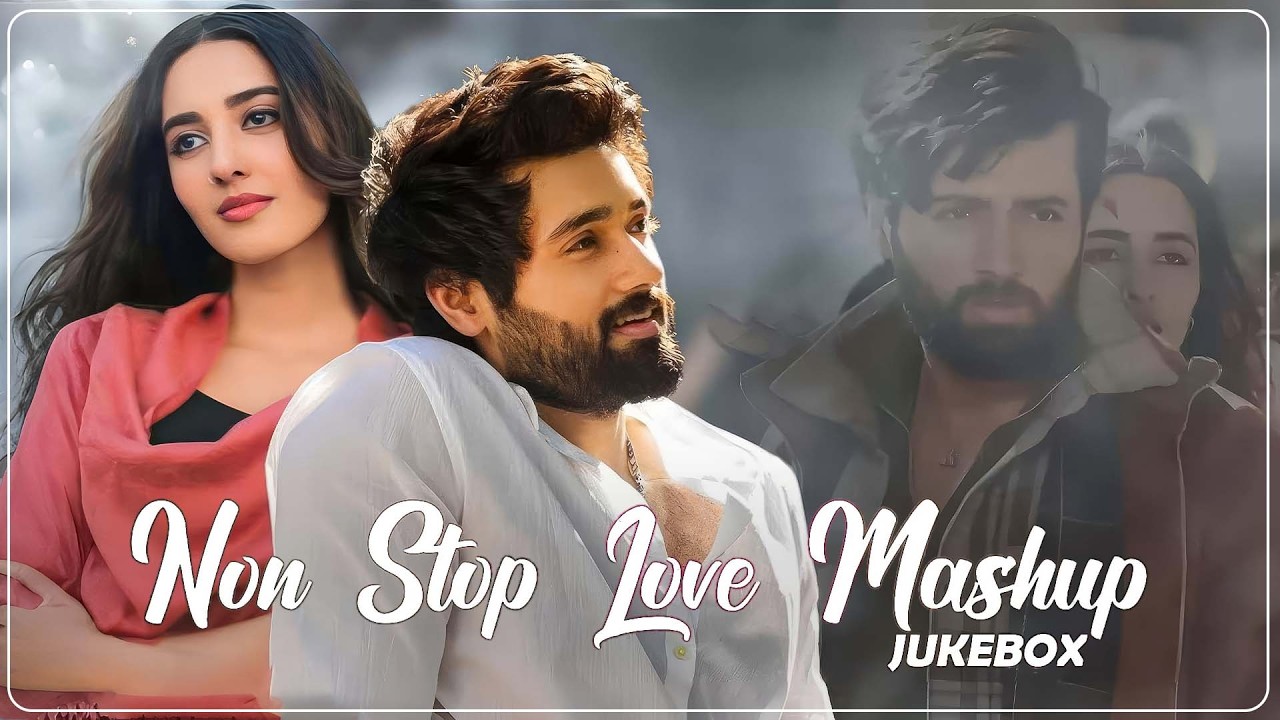 Non Stop Love Mashup 💝 Best Mashup of Arijit Singh, Jubin Nautiyal, BPraak, Atif Aslam,Neha Kakkar