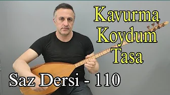 Saz Dersi 110 - Kavurma Koydum Tasa