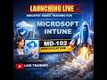 Join Live Industry Based Microsoft Intune MD-102 Training .