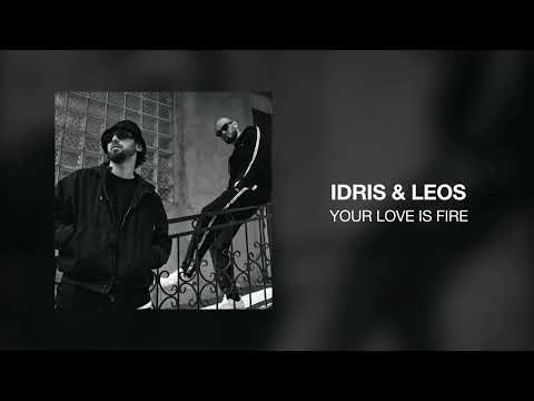 Idris & Leos - Your love is fire