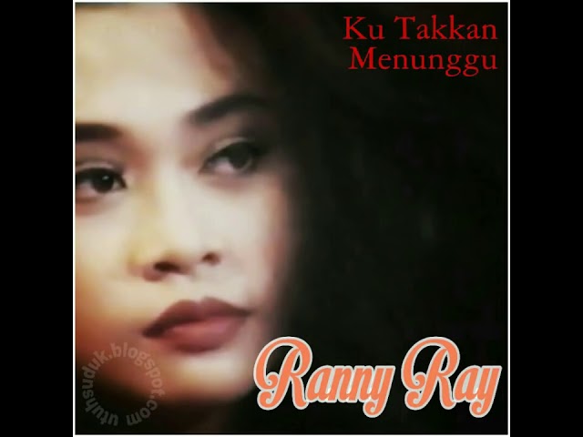 Ranny Ray   Ku Takkan Menunggu 1996 class=