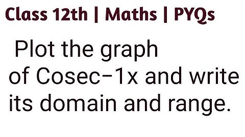 graph of cosecant inverse x | cosec inverse x graph | Class 12th – Graph of cosec inverse x #cbse