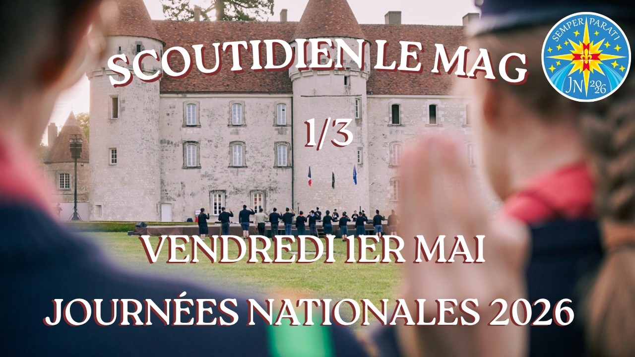 Scoutidien Le Mag, 1ère édition – Journées Nationales 2026