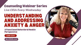 LIVE A Functional Behavioral Health Approach to Understanding and Addressing Anxiety & Anger | CE