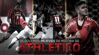 OS GOLS MAIS INCRÍVEIS DO ATHLETICO PARANAENSE