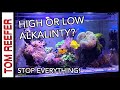 Reef Tank HIGH OR LOW ALKALINITY Stop Everything Reef Tank HIGH OR LOW ALKALINITY Stop Everything