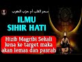 Hizib magrobi sihir hati sekali target kena maka tak berdaya