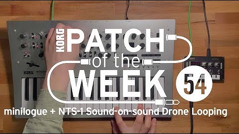 Patch of the Week 54: minilogue + NTS-1 Sound-on-sound Drone Looping