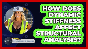 How Does Dynamic Stiffness Affect Structural Analysis? - Civil Engineering Explained