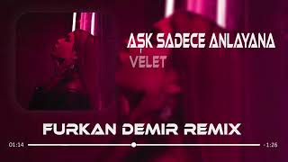 Ask Sadece Anlayana Remix Velet