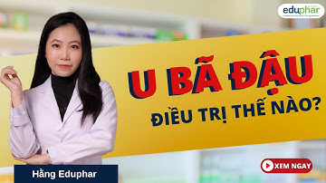 Điều trị u bã đậu thế nào? - Ds. Hằng Eduphar