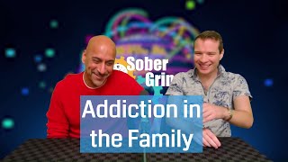 [Sober Grind Ep 7] Addiction in the family