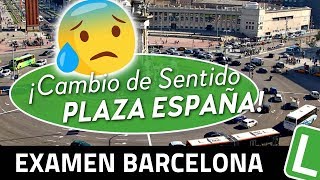 Cambio de Sentido Plaza España. Examen Barcelona.