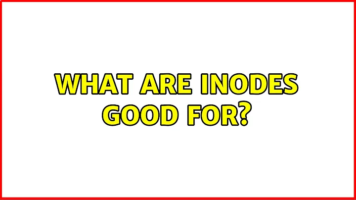 What are inodes good for? (4 Solutions!!)