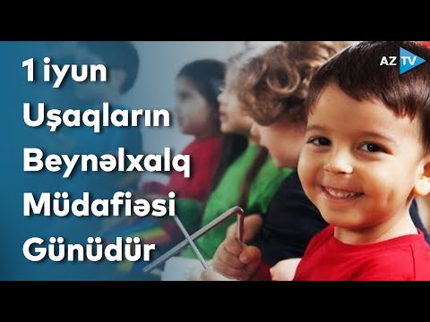 1 iyun Uşaqların Beynəlxalq Müdafiəsi Günüdür